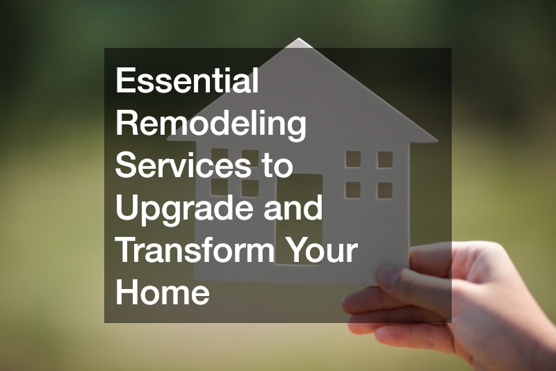 Essential Remodeling Services to Upgrade and Transform Your Home
